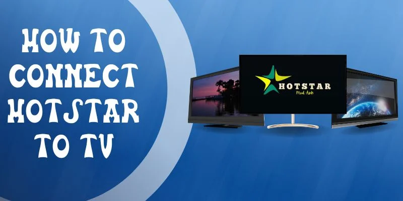 How To Connect Hotstar To TV