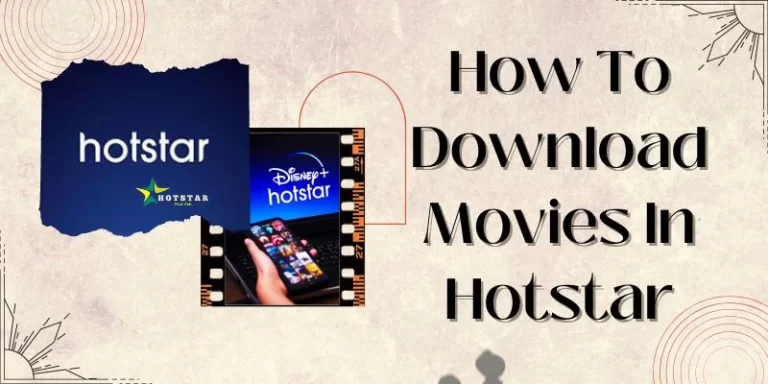 How to Download Movies in Hotstar? (Step By Step Guide)