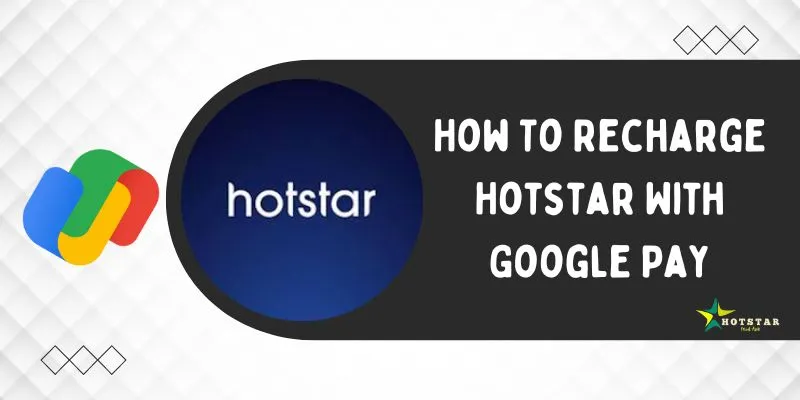 How To Recharge Hotstar With Google Pay