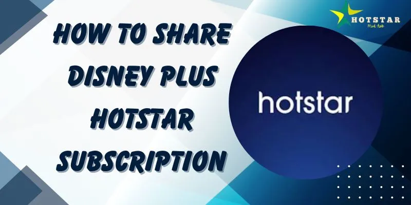 How To Share Disney Plus Hotstar Subscription